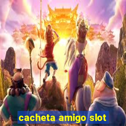 cacheta amigo slot